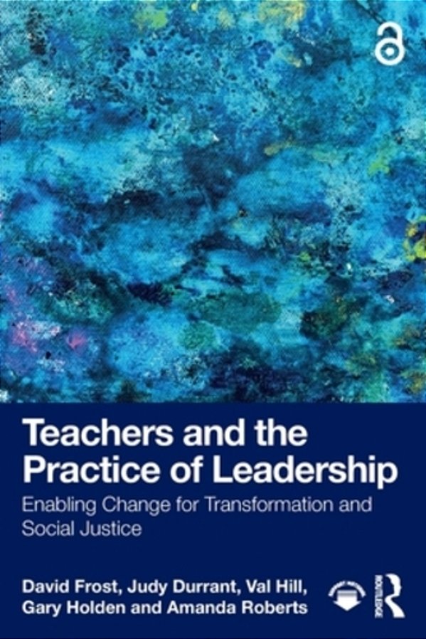 Teachers And The Practice Of Leadership: Enabling Change For Transformation And Social Justice-..