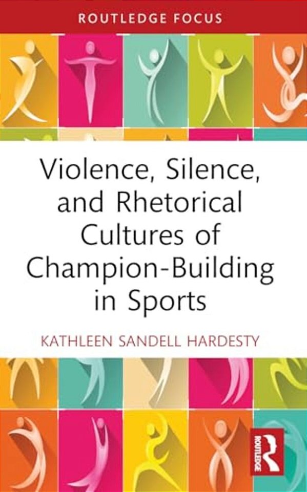 Violence, Silence, And Rhetorical Cultures Of Champion-Building In Sports-..