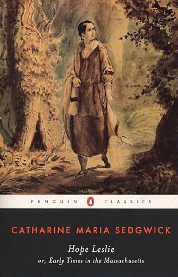 Hope Leslie: Or, Early Times In The Massachusetts-..