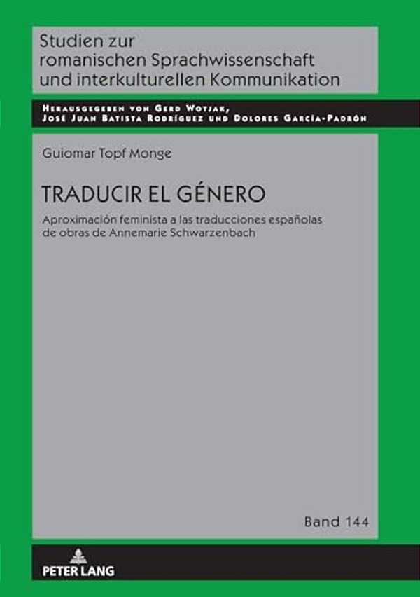 Traducir El Género: Aproximación Feminista A Las Traducciones Españolas De Obras De Annemarie Schwarzenbach-..