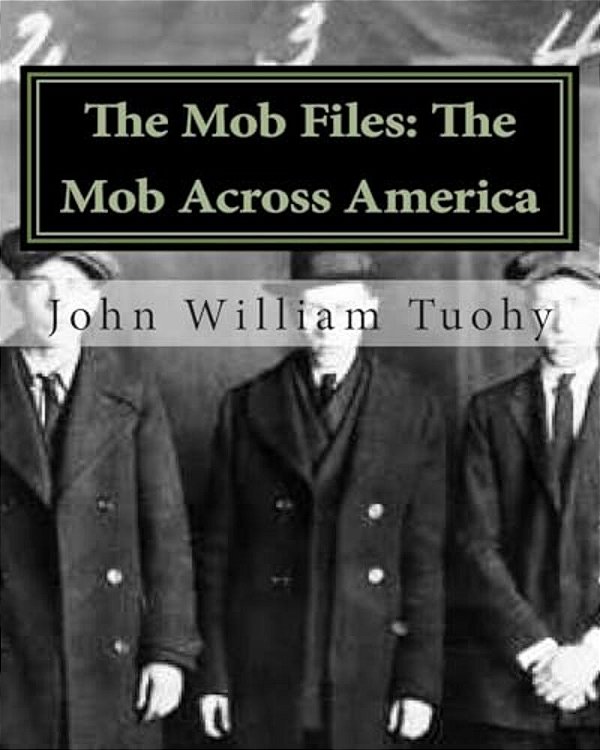The Mob Files: The Mob Across America-..
