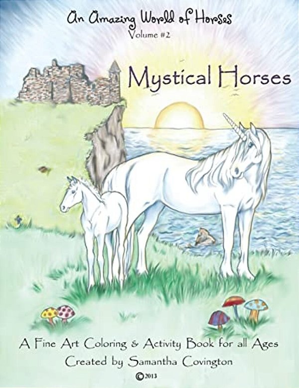 An Amazing World Of Horses Volume #2 Mystical Horses: Mystical Horses A Fine Art Coloring And Activity Book-..