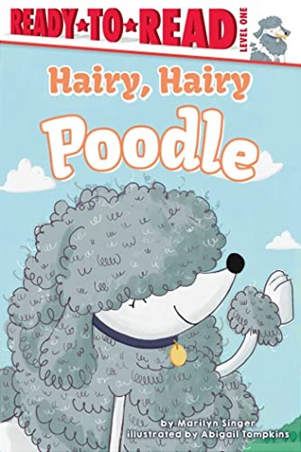 Hairy, Hairy Poodle: Ready-To-read Level 1-..