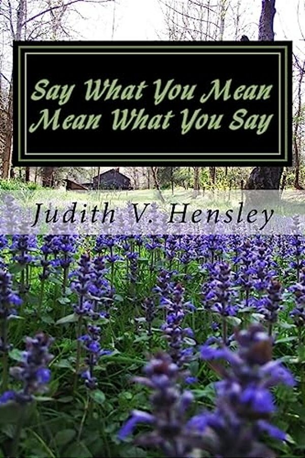 Say What You Mean: Mean What You Say-..