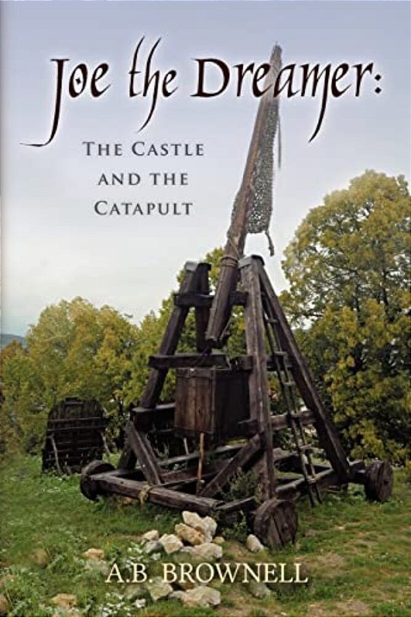 Joe The Dreamer: The Castle And The Catapult-..