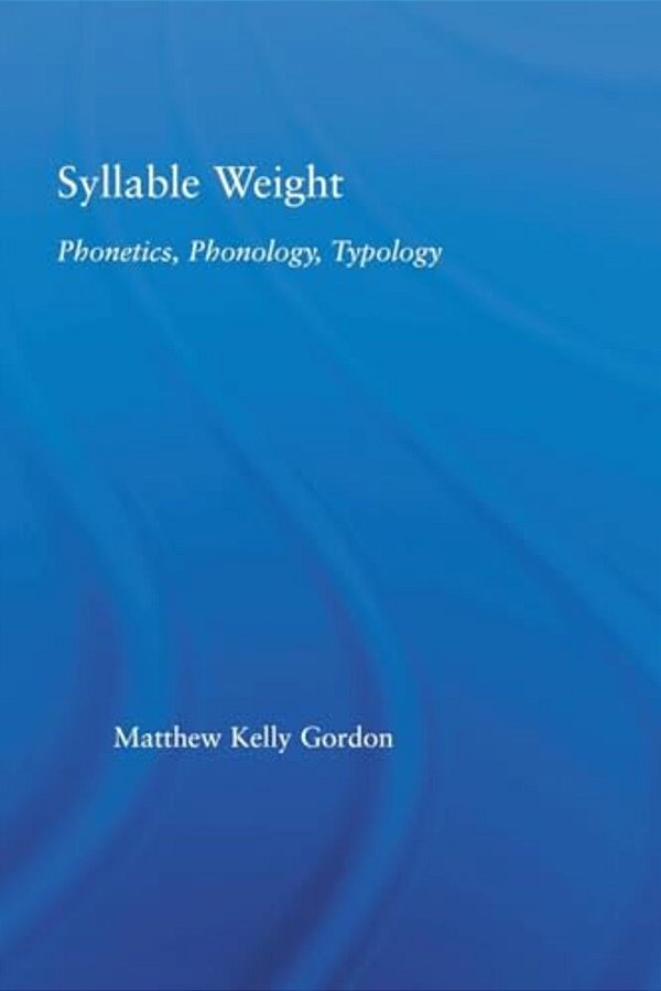 Syllable Weight: Phonetics, Phonology, Typology-..