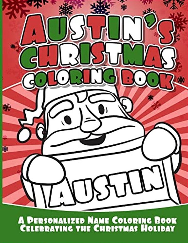 Austin's Christmas Coloring Book: A Personalized Name Coloring Book Celebrating The Christmas Holiday-..