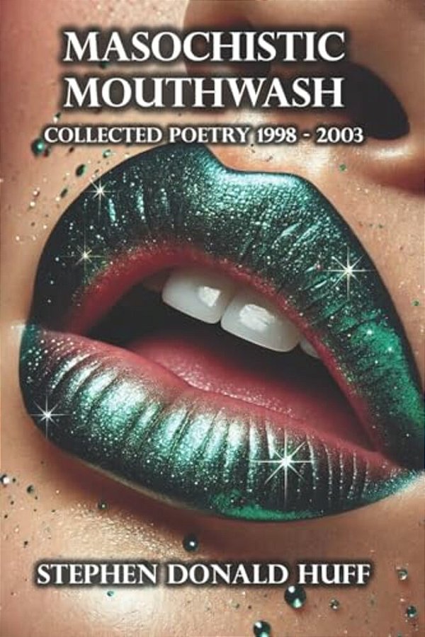 Masochistic Mouthwash: Poetry Noir 1998 - 2003-..
