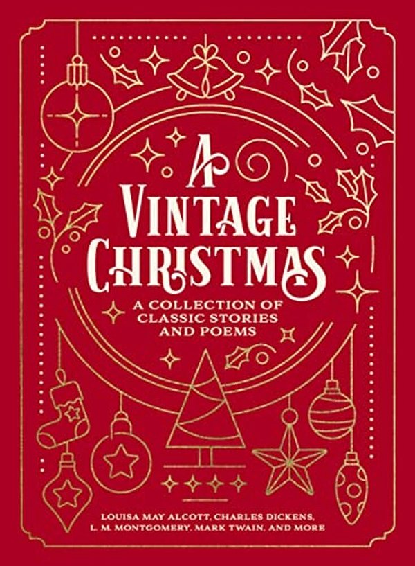A Vintage Christmas: A Giftable Collection Of Classic Christmas Stories And Seasonal Poetry-..