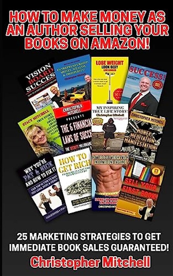 How To Make Money As An Author Selling Your Books On Amazon!: 25 Marketing Strategies To Get Immediate Book Sales Guaranteed!-..