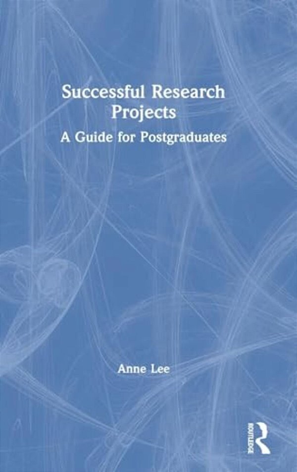 Successful Research Projects: A Guide For Postgraduates-..