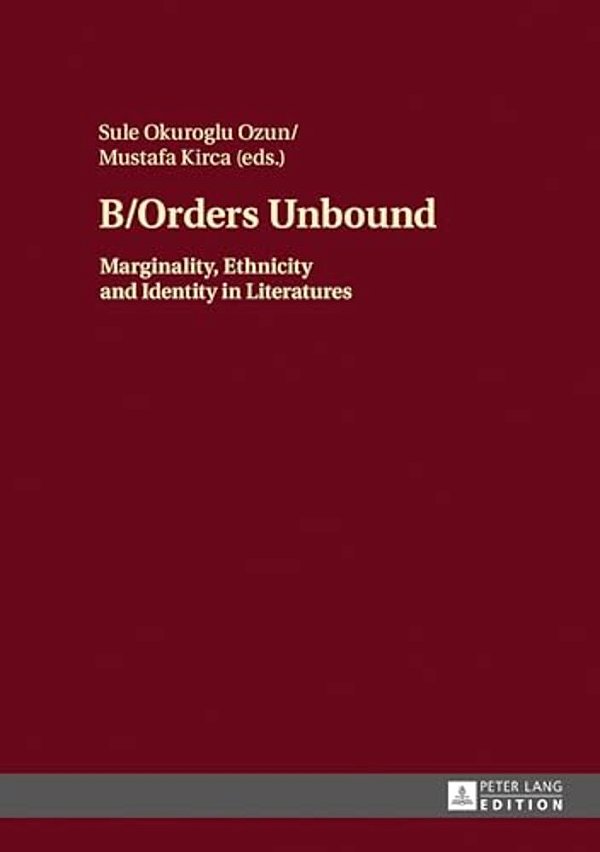 B/Orders Unbound: Marginality, Ethnicity And Identity In Literatures-..