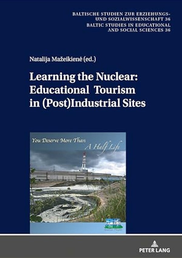 Learning The Nuclear: Educational Tourism In (Post)industrial Sites-..