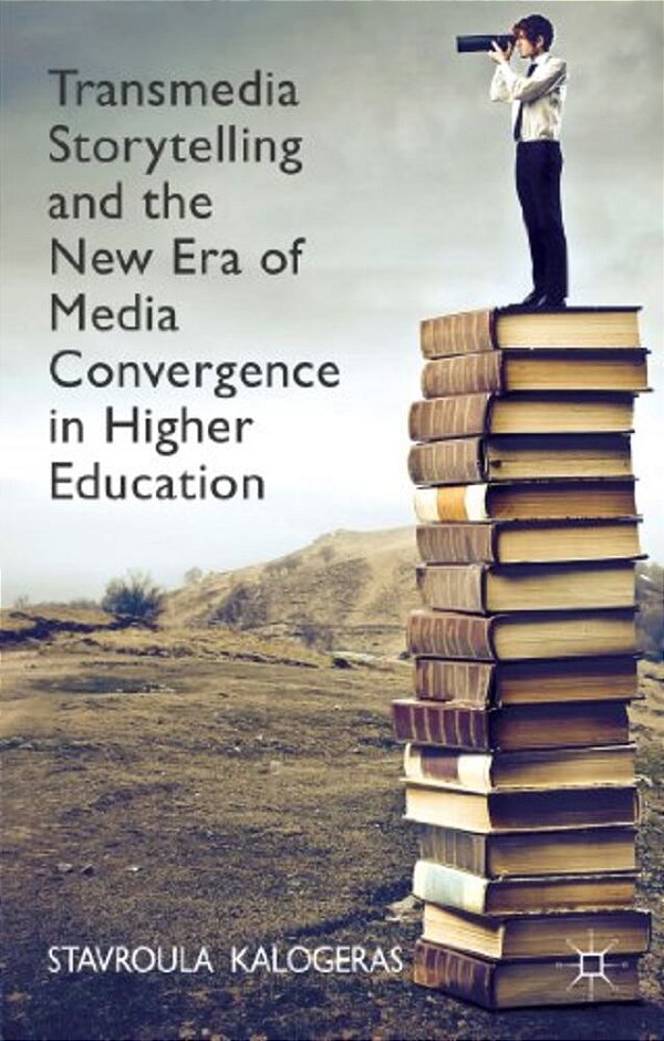 Transmedia Storytelling And The New Era Of Media Convergence In Higher Education-..