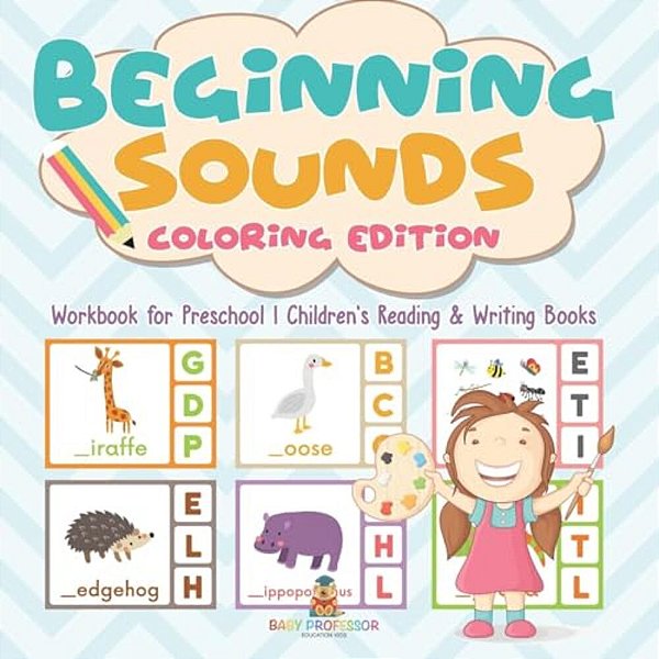 Beginning Sounds: Coloring Edition - Workbook For Preschool Children's Reading & Writing Books-..
