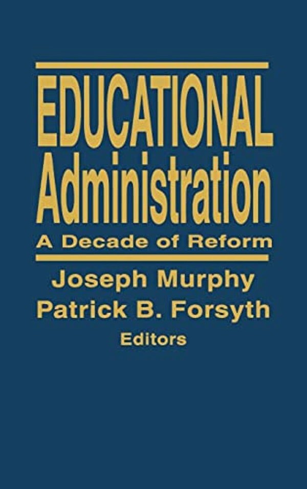 Educational Administration: A Decade Of Reform-..