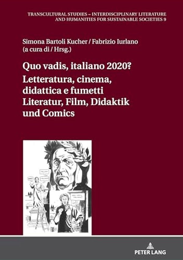 Quo Vadis, Italiano? Letteratura, Cinema, Didattica E Fumetti/Literatur, Film, Didaktik Und Comic: Scenari Multimodali E Transdisciplinari/Multimo-..