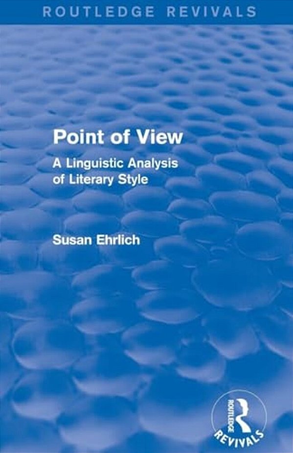 Point Of View (Routledge Revivals): A Linguistic Analysis Of Literary Style-..