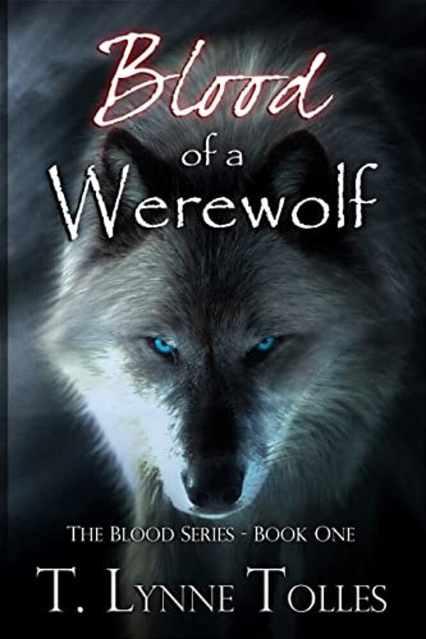 Blood Of A Werewolf: Blood Series - Book 1-..