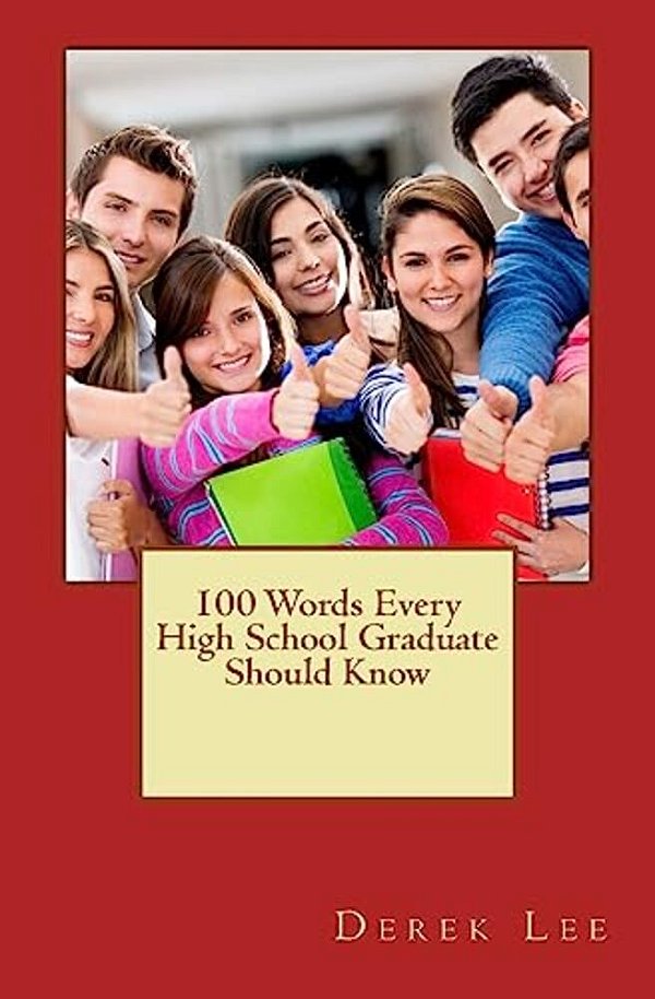 100 Words Every High School Graduate Should Know-..
