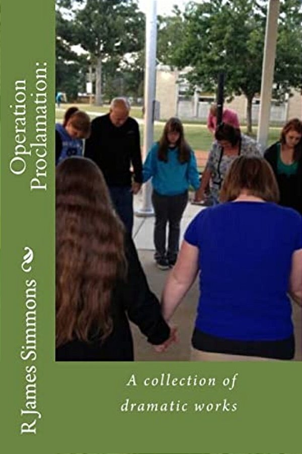 Operation Proclamation: A Collection Of Dramatic Works-..