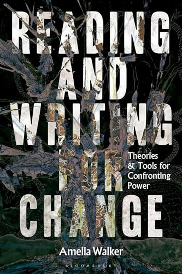 Reading And Writing For Change: Theories And Tools For Confronting Power-..
