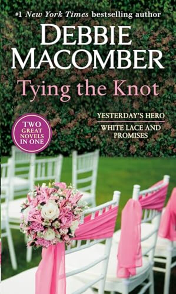 Tying The Knot: A 2-In-1 Collection: Yesterday's Hero And White Lace And Promises-..