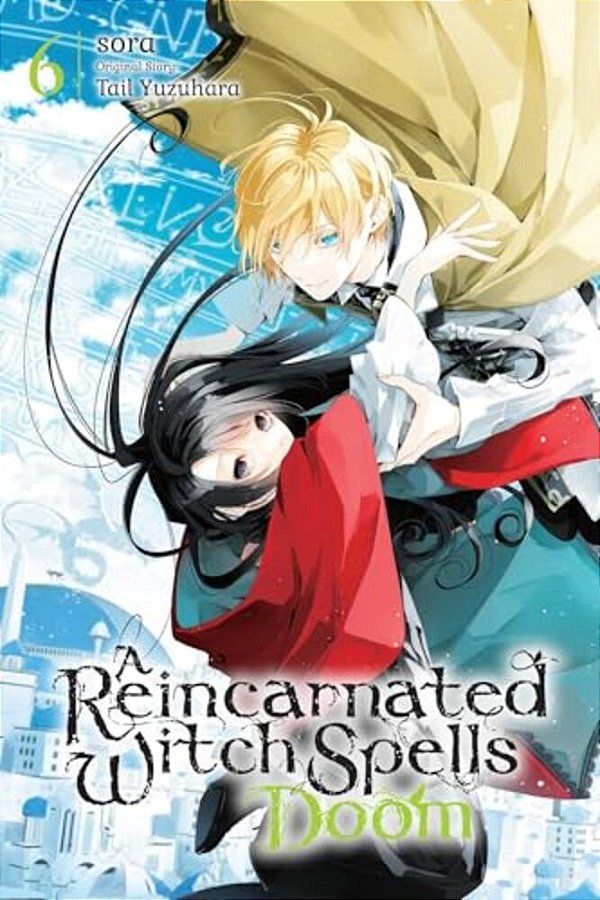 A Reincarnated Witch Spells Doom, Vol. 6: Volume 6-..