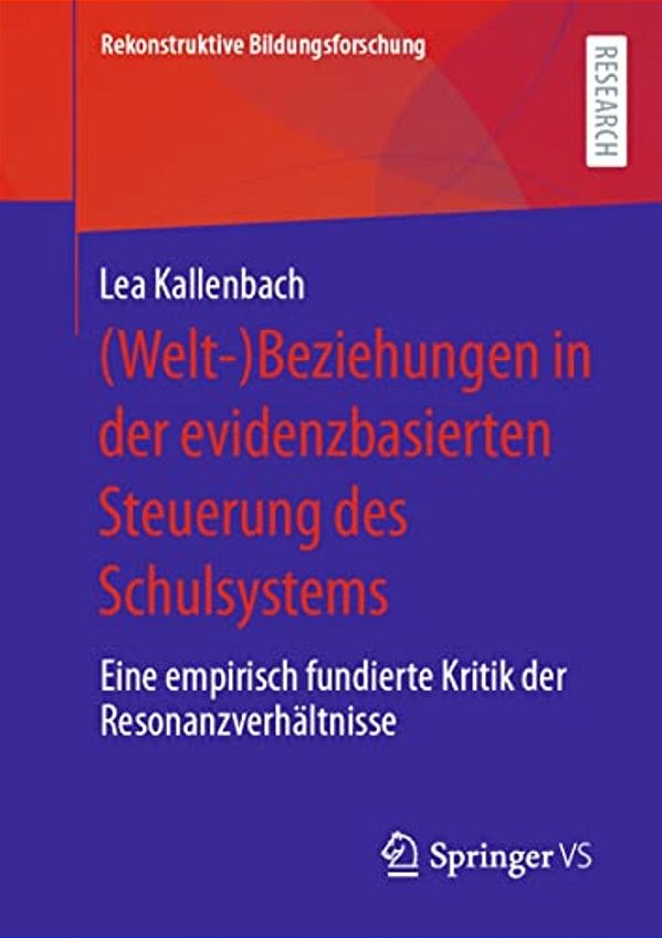 (Welt-)beziehungen In Der Evidenzbasierten Steuerung Des Schulsystems: Eine Empirisch Fundierte Kritik Der Resonanzverhältnisse-..