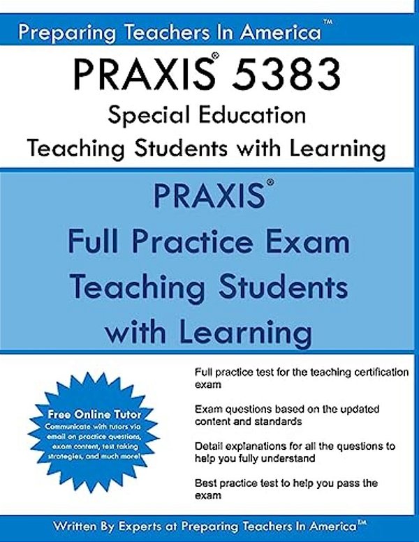 Praxis 5383 Special Education: Teaching Students With Learning Disabilities: Praxis II 5383 Exam-..