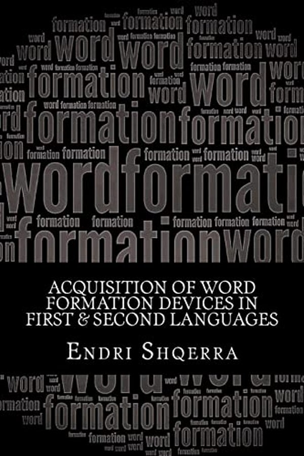 Acquisition Of Word Formation Devices In First & Second Languages: Morphological Cross-Linguistic Influence-..