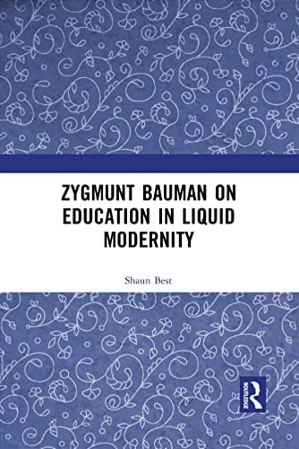 Zygmunt Bauman On Education In Liquid Modernity-..