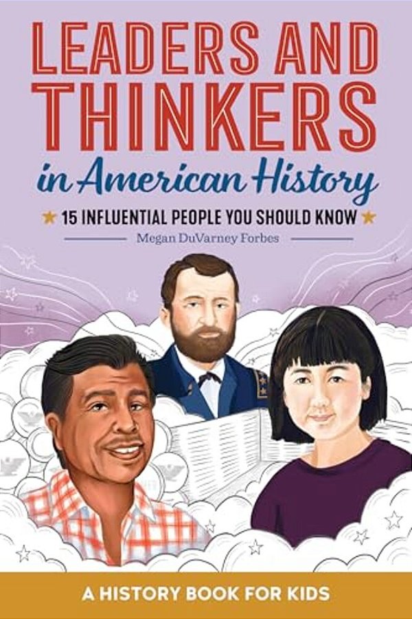 Leaders And Thinkers In American History: An American History Book For Kids: 15 Influential People You Should Know-..