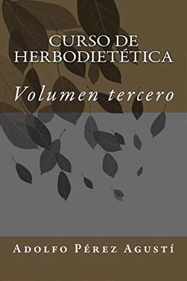 Curso De Herbodietética: Volumen Tercero-..