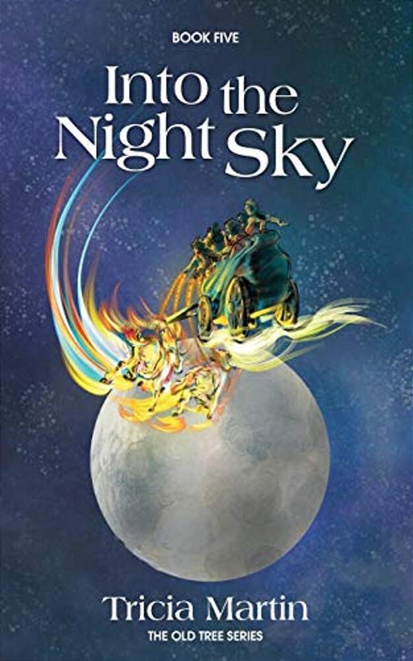 Into The Night Sky: The Old Tree Series-..