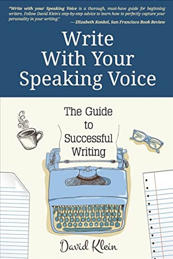 Write With Your Speaking Voice: The Guide To Successful Writing-..