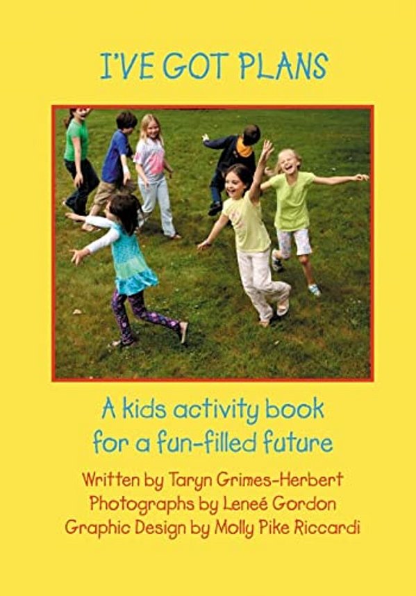 I'Ve Got Plans: A Kids Activity Book For A Fun-Filled Future-..