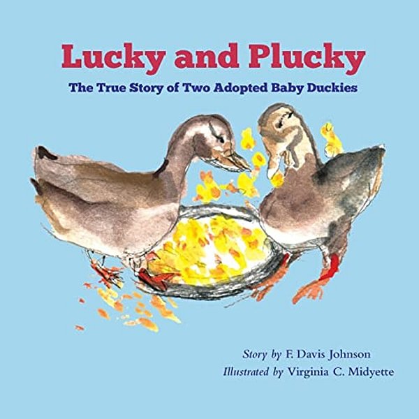 Lucky And Plucky: The True Story Of Two Adopted Baby Duckies-..
