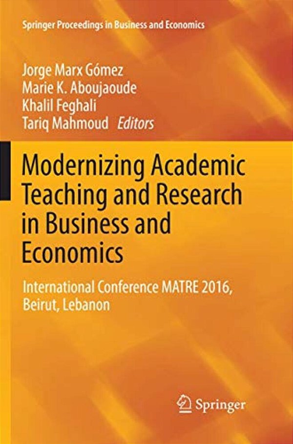 Modernizing Academic Teaching And Research In Business And Economics: International Conference Matre 2016, Beirut, Lebanon-..
