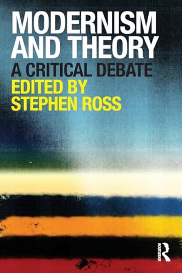 Modernism And Theory: A Critical Debate-..
