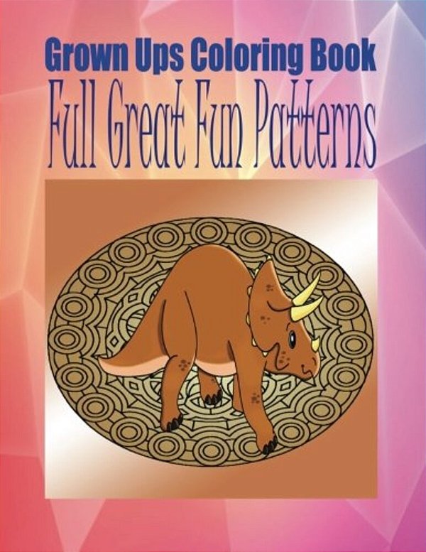 Grown Ups Coloring Book Full Great Fun Patterns Mandalas-..