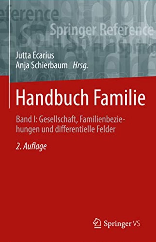 Handbuch Familie: Band I: Gesellschaft, Familienbeziehungen Und Differentielle Felder-..