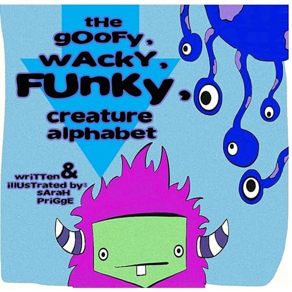 The Goofy, Wacky, Funky, Creature Alphabet-..