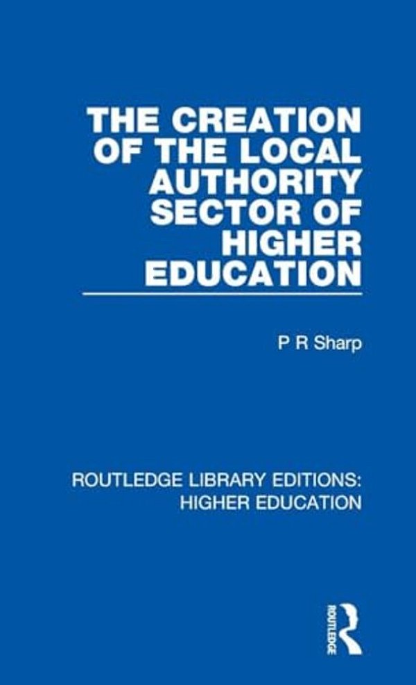 The Creation Of The Local Authority Sector Of Higher Education-..