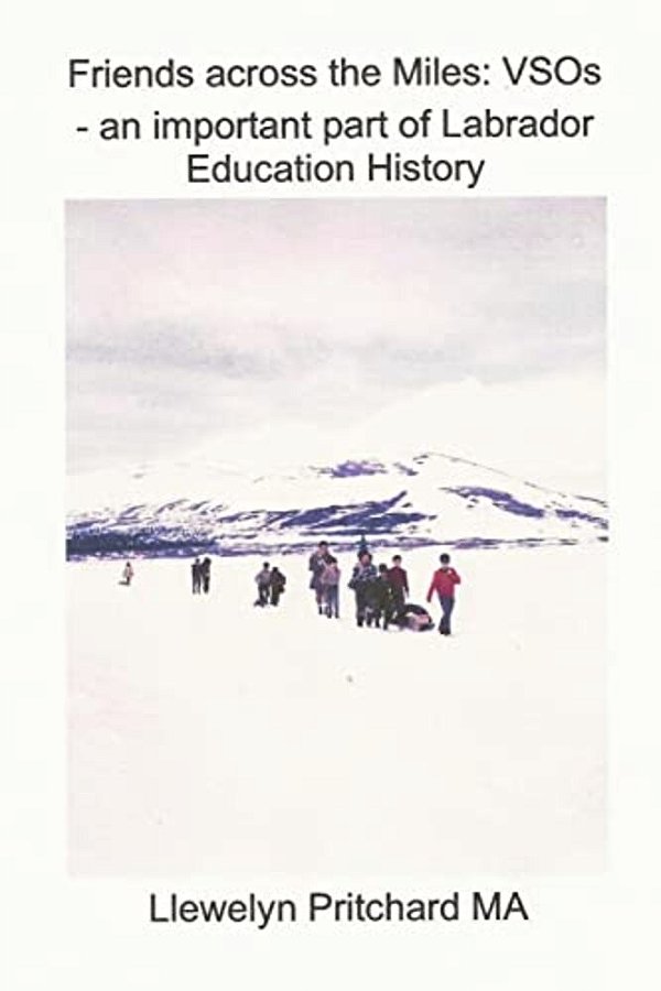 Friends Across The Miles: Vsos - An Important Part Of Labrador Education History: Voluntary Service Overseas (Vso)-..