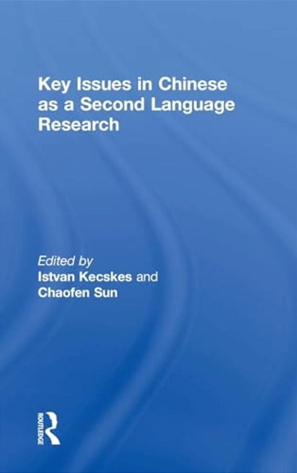 Key Issues In Chinese As A Second Language Research-..