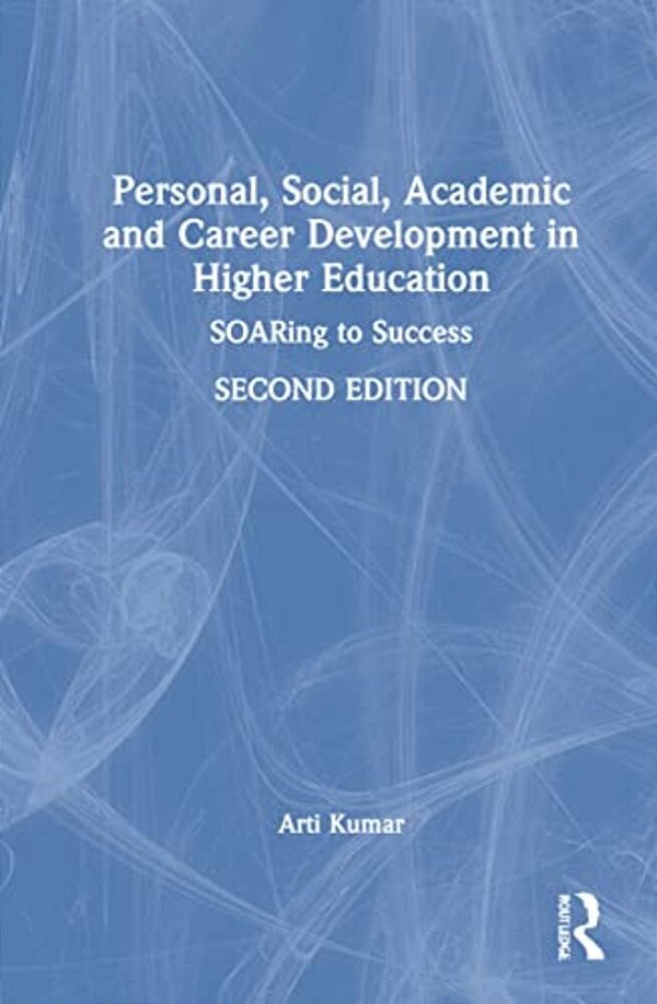 Personal, Social, Academic And Career Development In Higher Education: Soaring To Success-..