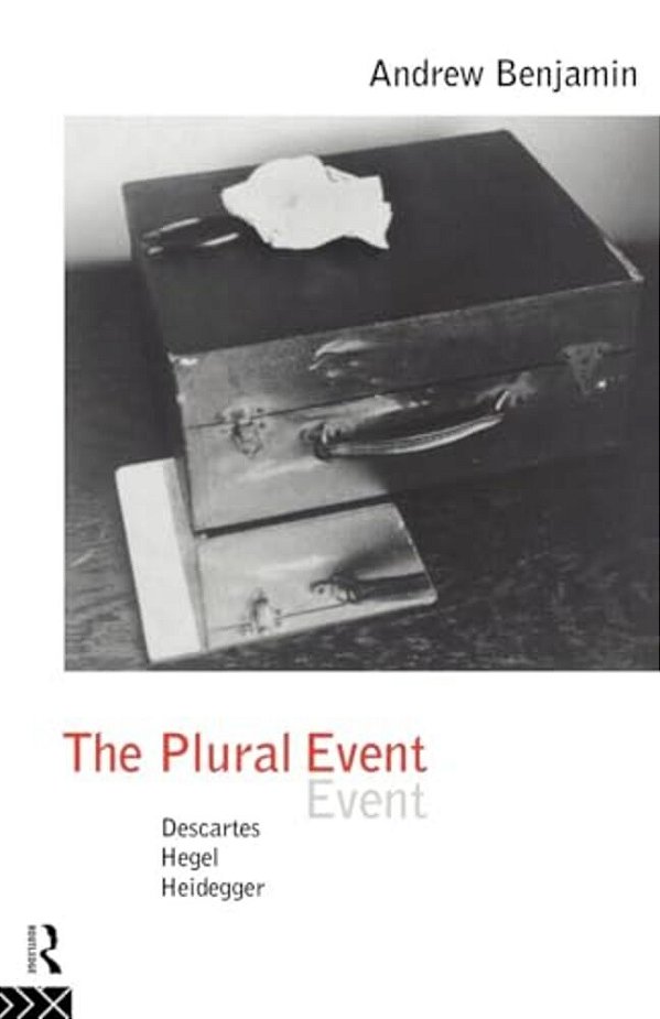 The Plural Event: Descartes, Hegel, Heidegger-..