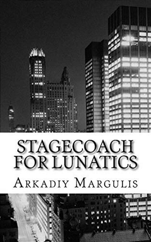 Stagecoach For Lunatics: The Whole World Is Just A Stagecoach For Lunatics.. -..