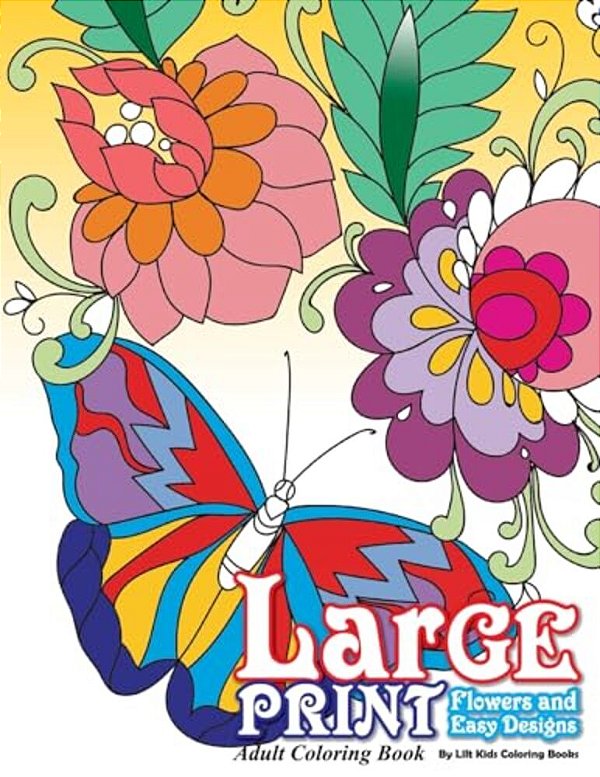Large Print Adult Coloring Book: Flowers & Easy Designs-..